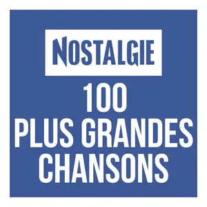 Radio Nostalgie 100 plus grandes Chansons